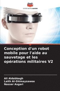 bokomslag Conception d'un robot mobile pour l'aide au sauvetage et les oprations militaires V2