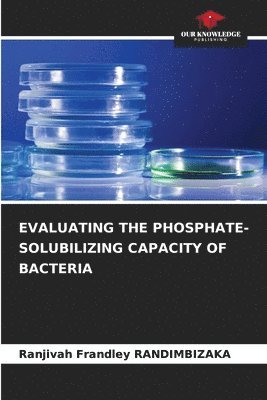 Evaluating the Phosphate-Solubilizing Capacity of Bacteria 1