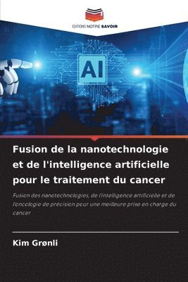 Fusion de la nanotechnologie et de l'intelligence artificielle pour le traitement du cancer 1