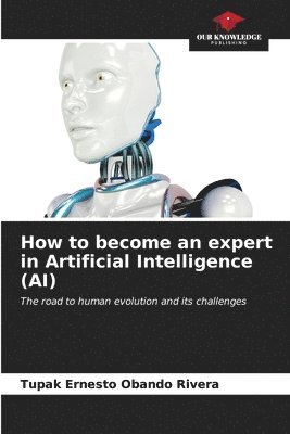 How to become an expert in Artificial Intelligence (AI) 1