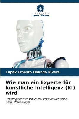 bokomslag Wie man ein Experte fr knstliche Intelligenz (KI) wird