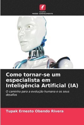 Como tornar-se um especialista em Inteligncia Artificial (IA) 1