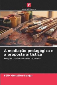 bokomslag A mediao pedaggica e a proposta artstica