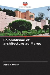 bokomslag Colonialisme et architecture au Maroc