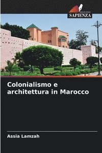 bokomslag Colonialismo e architettura in Marocco