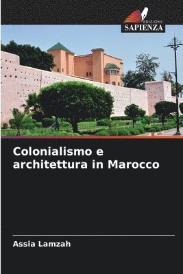Colonialismo e architettura in Marocco 1