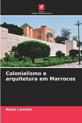 Colonialismo e arquitetura em Marrocos 1