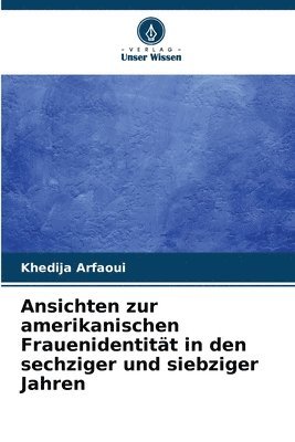 Ansichten zur amerikanischen Frauenidentitt in den sechziger und siebziger Jahren 1