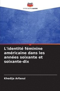 bokomslag L'identit fminine amricaine dans les annes soixante et soixante-dix
