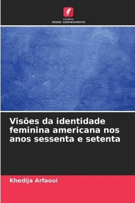 bokomslag Vises da identidade feminina americana nos anos sessenta e setenta