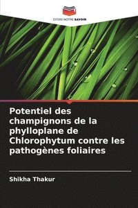bokomslag Potentiel des champignons de la phylloplane de Chlorophytum contre les pathognes foliaires