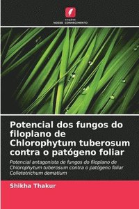 bokomslag Potencial dos fungos do filoplano de Chlorophytum tuberosum contra o patgeno foliar