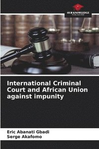 bokomslag International Criminal Court and African Union against impunity