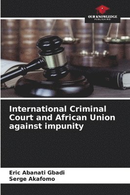 International Criminal Court and African Union against impunity 1