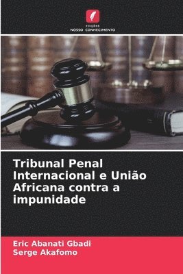 Tribunal Penal Internacional e Unio Africana contra a impunidade 1