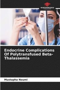 bokomslag Endocrine Complications Of Polytransfused Beta- Thalassemia