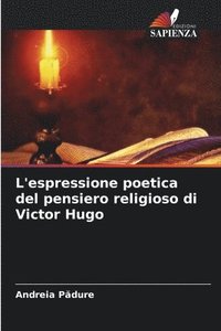 bokomslag L'espressione poetica del pensiero religioso di Victor Hugo