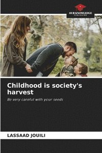 bokomslag Childhood is society's harvest