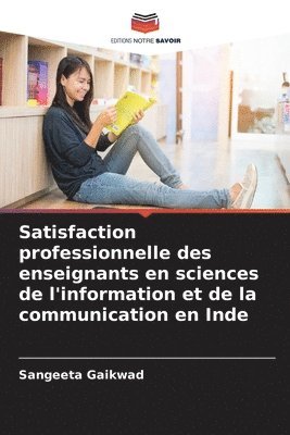 bokomslag Satisfaction professionnelle des enseignants en sciences de l'information et de la communication en Inde