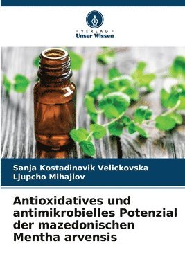 Antioxidatives und antimikrobielles Potenzial der mazedonischen Mentha arvensis 1