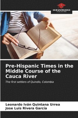 bokomslag Pre-Hispanic Times in the Middle Course of the Cauca River