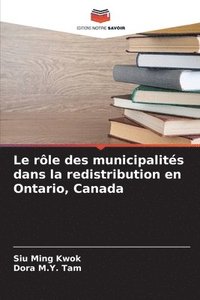 bokomslag Le rle des municipalits dans la redistribution en Ontario, Canada