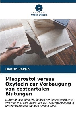 bokomslag Misoprostol versus Oxytocin zur Vorbeugung von postpartalen Blutungen