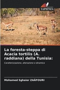 bokomslag La foresta-steppa di Acacia tortilis (A. raddiana) della Tunisia