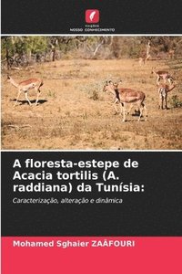 bokomslag A floresta-estepe de Acacia tortilis (A. raddiana) da Tunsia