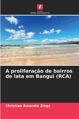 bokomslag A proliferao de bairros de lata em Bangui (RCA)