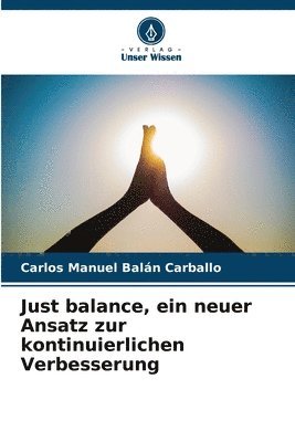 Just balance, ein neuer Ansatz zur kontinuierlichen Verbesserung 1