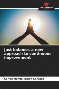 bokomslag Just balance, a new approach to continuous improvement
