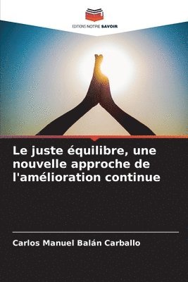 bokomslag Le juste quilibre, une nouvelle approche de l'amlioration continue