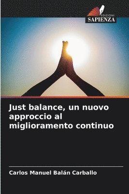 bokomslag Just balance, un nuovo approccio al miglioramento continuo