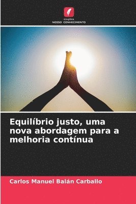 bokomslag Equilbrio justo, uma nova abordagem para a melhoria contnua