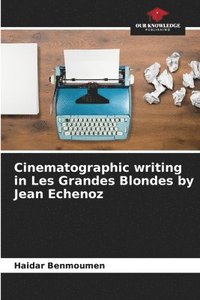 bokomslag Cinematographic writing in Les Grandes Blondes by Jean Echenoz