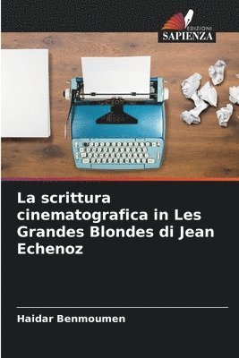 bokomslag La scrittura cinematografica in Les Grandes Blondes di Jean Echenoz