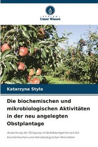 bokomslag Die biochemischen und mikrobiologischen Aktivitten in der neu angelegten Obstplantage