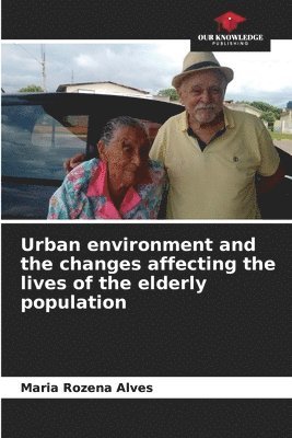 bokomslag Urban environment and the changes affecting the lives of the elderly population