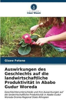 bokomslag Auswirkungen des Geschlechts auf die landwirtschaftliche Produktivitt in Ababo Gudur Woreda