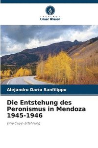 bokomslag Die Entstehung des Peronismus in Mendoza 1945-1946