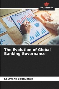 bokomslag The Evolution of Global Banking Governance