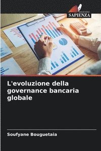 bokomslag L'evoluzione della governance bancaria globale