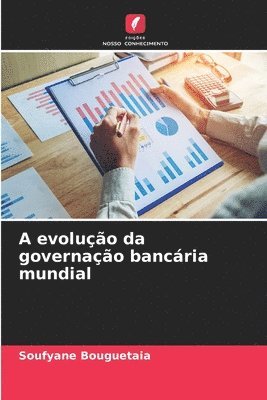 bokomslag A evoluo da governao bancria mundial