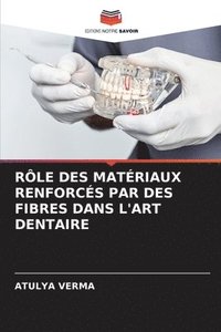 bokomslag Rle Des Matriaux Renforcs Par Des Fibres Dans l'Art Dentaire