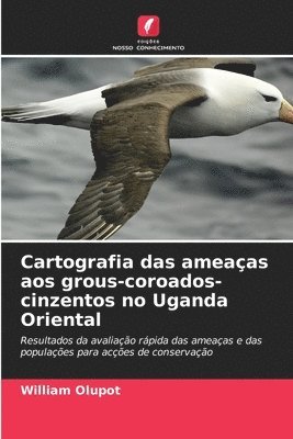 bokomslag Cartografia das ameaas aos grous-coroados-cinzentos no Uganda Oriental