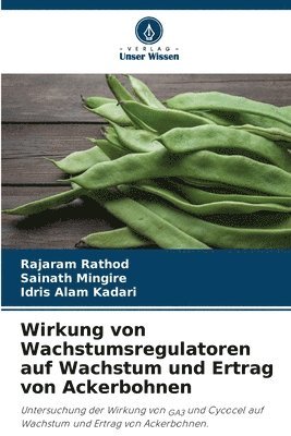 bokomslag Wirkung von Wachstumsregulatoren auf Wachstum und Ertrag von Ackerbohnen