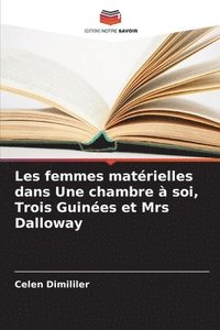 bokomslag Les femmes matrielles dans Une chambre  soi, Trois Guines et Mrs Dalloway