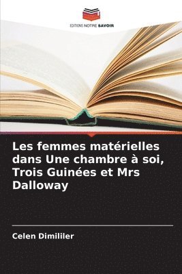 Les femmes matrielles dans Une chambre  soi, Trois Guines et Mrs Dalloway 1