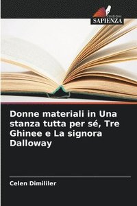 bokomslag Donne materiali in Una stanza tutta per s, Tre Ghinee e La signora Dalloway